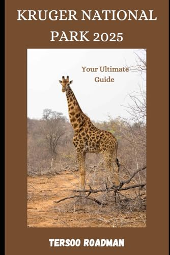 Kruger National Park 2025: Your Ultimate Guide