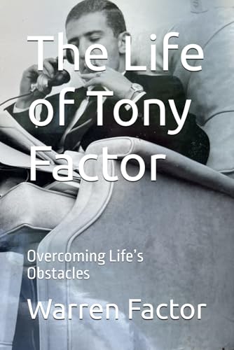 The Life Of Tony Factor: Overcoming Life’S Obstacles
