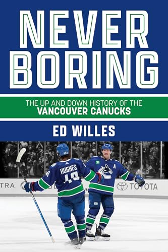 Never Boring: The Up And Down History Of The Vancouver Canucks