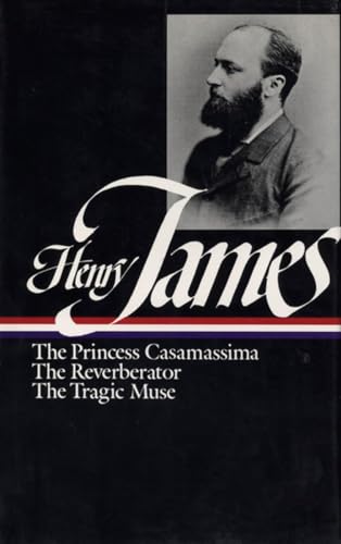 Henry James: Novels 1886-1890 (Loa #43): The Princess Casamassima / The Reverberator / The Tragic Muse