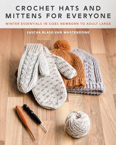 Crochet Hats And Mittens For Everyone: Winter Essentials In Sizes Newborn To Adult Large