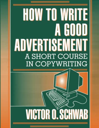 How To Write A Good Advertisement: A Short Course In Copywriting