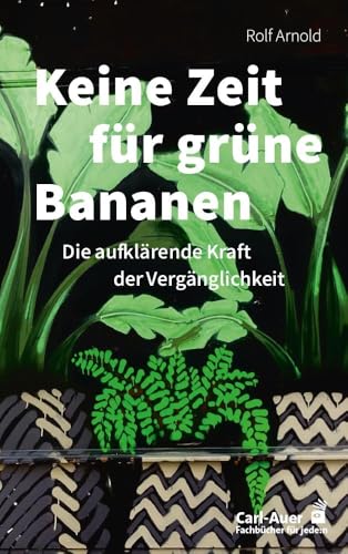 Keine Zeit Für Grüne Bananen: Die Aufklärende Kraft Der Vergänglichkeit