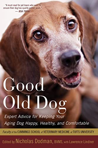 Good Old Dog: Expert Advice For Keeping Your Aging Dog Happy, Healthy, And Comfortable