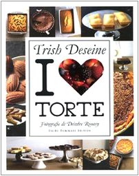 I Love Torte. Ediz. Illustrata