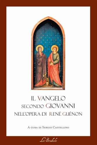 Il Vangelo Secondo Giovanni Nell'Opera Di René Guénon. Il Lessico Della Tradizione E Della Modernità