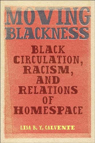 Moving Blackness: Black Circulation, Racism, And Relations Of Homespace