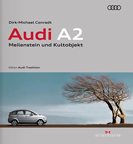 Audi A2: Meilenstein Und Kultobjekt / Edition Audi Tradition
