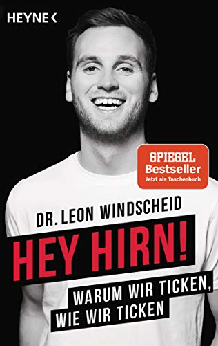Hey Hirn!: Warum Wir Ticken, Wie Wir Ticken