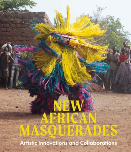 New African Masquerades: Artistic Innovations And Collaborations