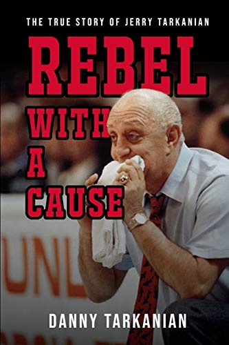 Rebel With A Cause: The True Story Of Jerry Tarkanian