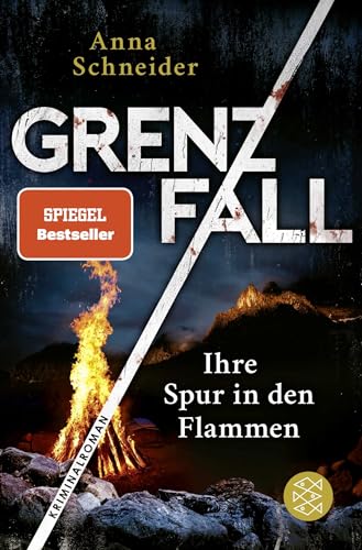 Grenzfall – Ihre Spur In Den Flammen: Kriminalroman | Die Grenzüberschreitende Bestseller-Serie Zwischen Deutschland & Österreich