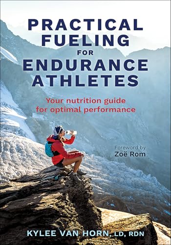 Practical Fueling For Endurance Athletes: Your Nutrition Guide For Optimal Performance