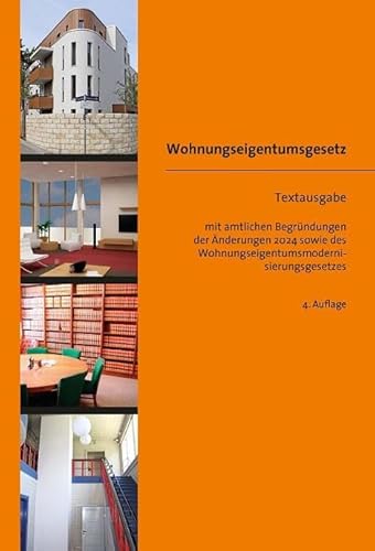 Wohnungseigentumsgesetz: Textausgabe Mit Amtlichen Begründungen Der Änderungen 2024 Sowie Des Wohnungseigentumsmodernisierungsgesetzes