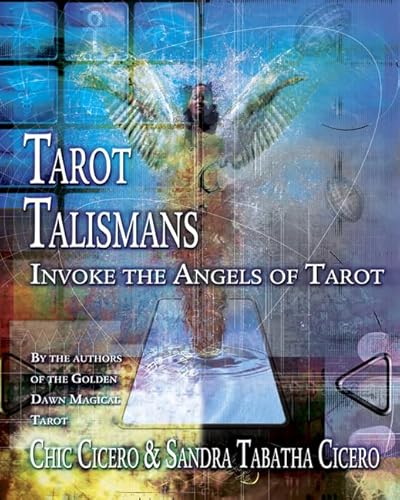 Tarot Talismans: Invoke The Angels Of Tarot: Invoke The Angels Of The Tarot