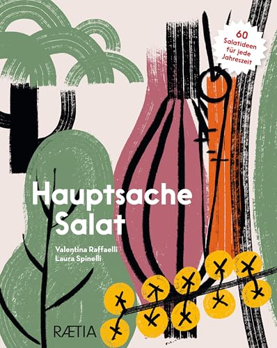 Hauptsache Salat. 60 Salatideen Für Jede Jahreszeit