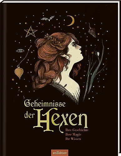 Geheimnisse Der Hexen: Ihre Geschichte, Ihre Magie, Ihr Wissen | Ein Wunderschön Gestaltetes Sachbuch Über Die Welt Der Hexen Für Alle Ab 12 Jahren