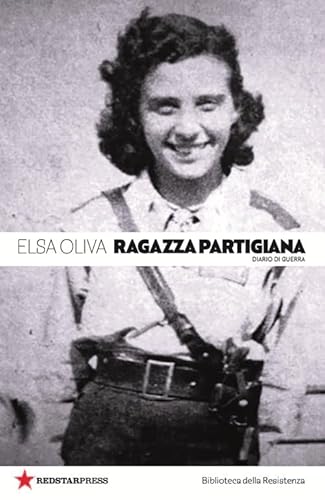 Ragazza Partigiana. Diario Di Guerra