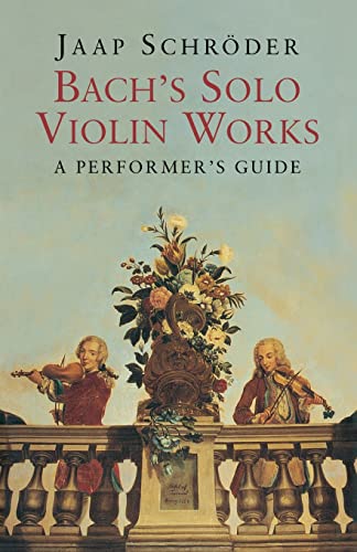 Bach'S Solo Violin Works: A Performer'S Guide
