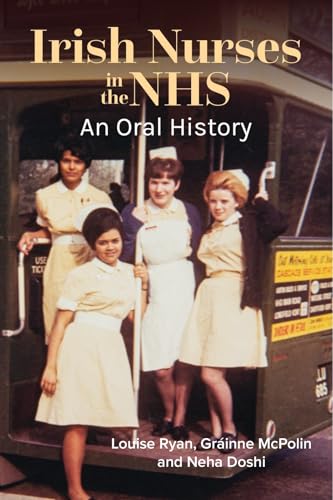 Irish Nurses In The Nhs: An Oral History