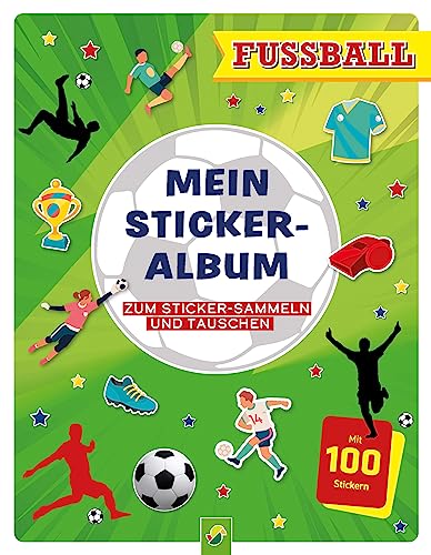 Mein Stickeralbum Fußball Mit 100 Stickern: 24 Beschichtete Seiten Für Das Einfache Ablösen Und Tauschen Deiner Stickersammlung | Ab 3 Jahren
