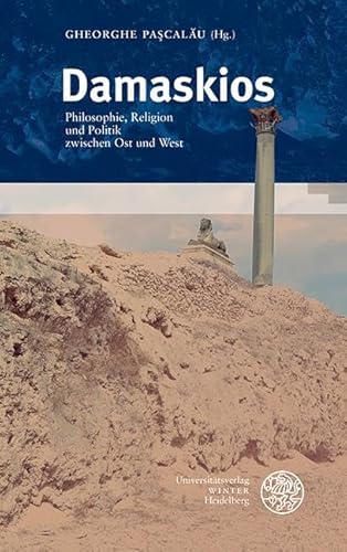 Damaskios: Philosophie, Religion Und Politik Zwischen Ost Und West: 49
