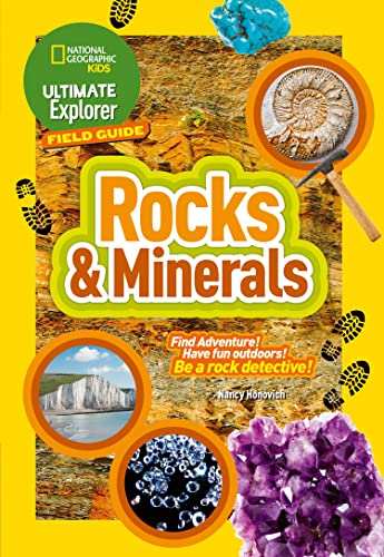 National Geographic Kids Ultimate Explorer Field Guides Rocks And Minerals Find Adventure! Have F: Find Adventure! Have Fun Outdoors! Be A Rock Detect
