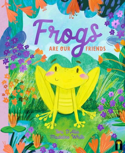 Frogs Are Our Friends (Our Friends In The Garden)