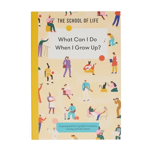 What Can I Do When I Grow Up?: A Young Person'S Guide To Careers, Money And The Future