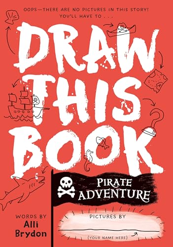 Pirate Adventure (Draw This Book): A Picture Book About Pirates That You Can Draw!: 1
