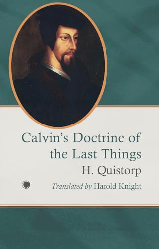 Calvin'S Doctrine Of The Last Things