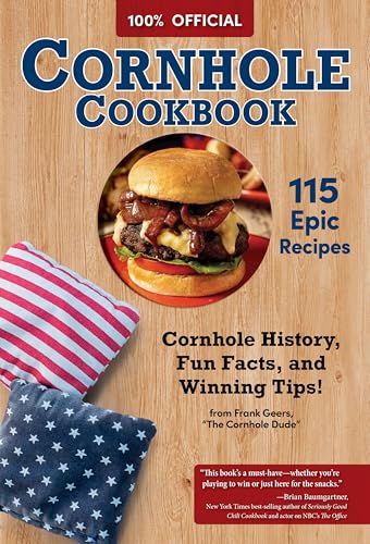 Official Cornhole Cookbook: 115 Epic Recipes: Cornhole History, Fun Facts, And Winning Tips!