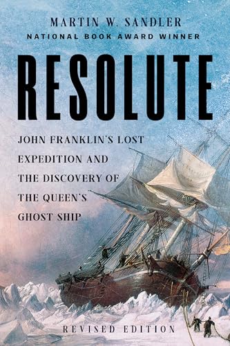 Resolute: John Franklin’S Lost Expedition And The Discovery Of The Queen'S Ghost Ship