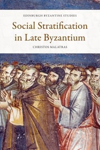 Social Stratification In Late Byzantium (Edinburgh Byzantine Studies)