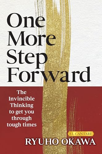 One More Step Forward: The Invincible Thinking To Get You Through Tough Times