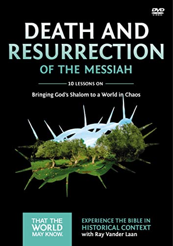 Death And Resurrection Of The Messiah: Bringing God'S Shalom To A World In Chaos