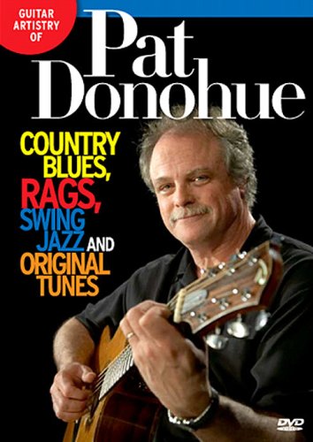 Guitar Artistry Of Pat Donohue - Country Blues, Rags, Swing Jazz And Original Tunes