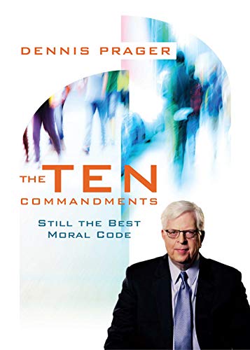 The Ten Commandments: Still The Best Moral Code