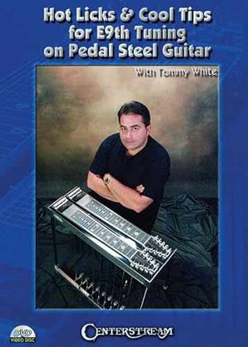 Hot Licks And Cool Tips For E9Th Tuning: On Pedal Steel Guitar