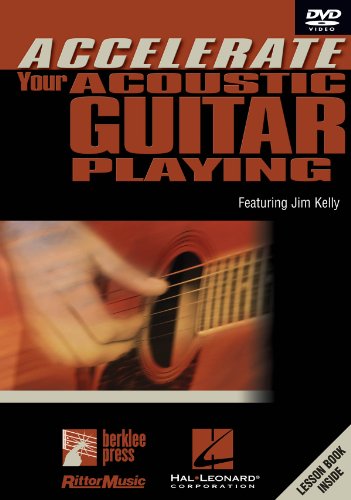 Accelerate Your Acoustic Guitar Playing: Featuring Jim Kelly