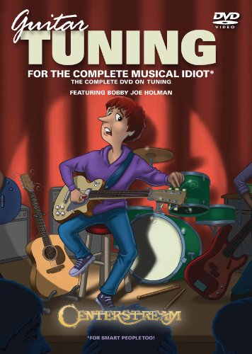 Guitar Tuning For The Complete Musical Idiot: The Complete Dvd On Tuning, Strings And Intonation
