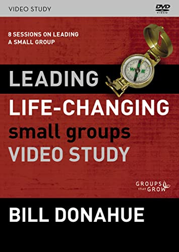 Leading Life-Changing Small Groups Video Study: 8 Sessions On Leading A Small Group