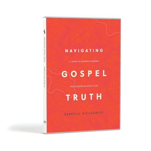Navigating Gospel Truth: A Guide To Faithfully Reading The Accounts Of Jesus'S Life