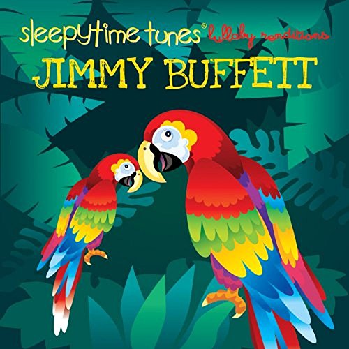 Sleepytime Tunes: Jimmy Buffett Lullaby