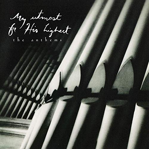 My Utmost For His Highest: The Anthems