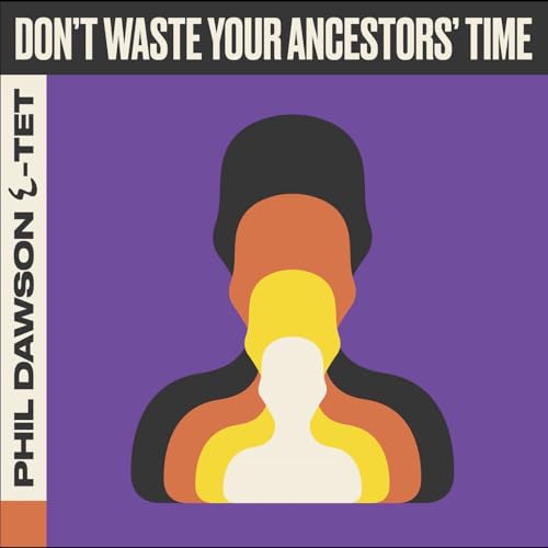Phil Dawson Quintet-Don'T Waste Your Anc