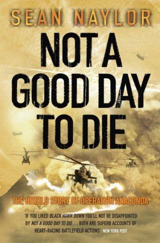 Not A Good Day To Die: The Untold Story Of Operation Anaconda (English Edition)