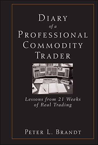 Diary Of A Professional Commodity Trader: Lessons From 21 Weeks Of Real Trading (English Edition)