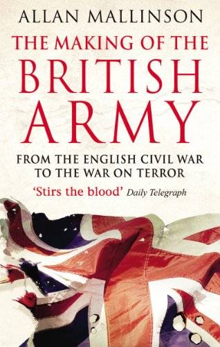 The Making Of The British Army (English Edition)