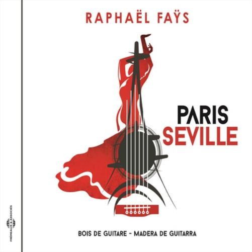 Raphaël Faÿs Paris-Séville (Bois De Guitare-madera De Guitarra) (CD) Album